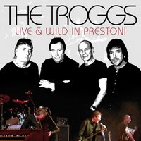 Wild Thing - The, Troggs, Troggs, The