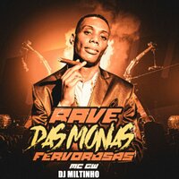 Rave das Monas Fervorosas - Dj Miltinho, Mc GW