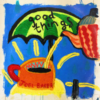 Good Things - Joel Baker, Sam Tsang, Ryan Svendsen
