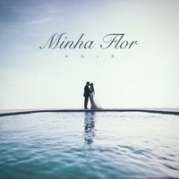Minha Flor - AGIR