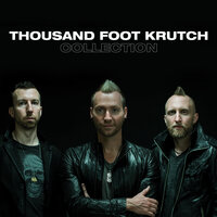 The Part That Hurts The Most (Is Me) - Thousand Foot Krutch