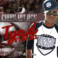 Tyad Fi Si Mi - Charly Black