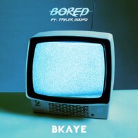 Bored - BKAYE, Tayler Buono