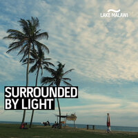 Surrounded by Light - Lake Malawi