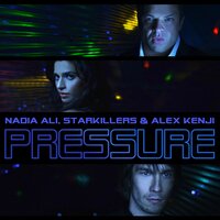 Pressure - Nadia Ali, Starkillers, Alex Kenji