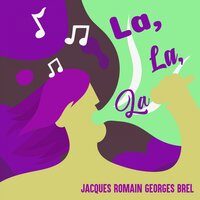 La, la, la - Jacques Brel