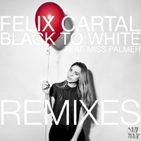 Black to White - Felix Cartal, Miss Palmer, Clockwork