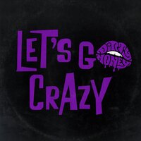Let's Go Crazy - Dirty Honey