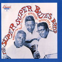 Goin' Down Slow - Bo Diddley, Muddy Waters, Howlin' Wolf