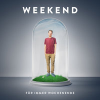 Flucht nach vorn - Weekend