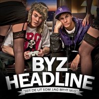 Vad Hette Du - Byz, Headline