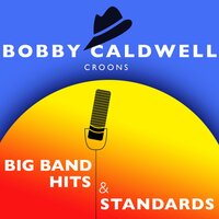 Guess I'll Hang My Tears out to Dry - Bobby Caldwell