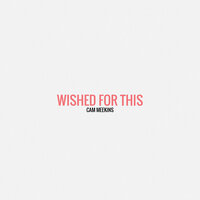 Wished for This - Cam Meekins