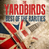 Baby Don't Worry - The Yardbirds, Sonny Boy Williamson