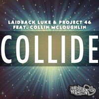 Collide - Laidback Luke, Project 46, Collin Mcloughlin