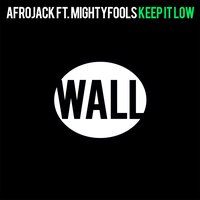 Keep It Low - Afrojack, MightyFools