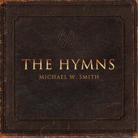Turn Your Eyes Upon Jesus - Michael W. Smith