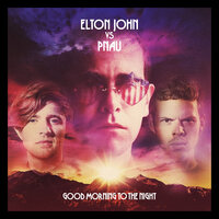Good Morning To The Night - Elton John, PNAU, Anton Powers